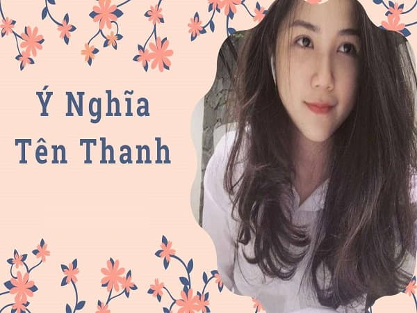 Ý nghĩa tên Thanh: Sự thanh khiết và cao quý trong tâm hồn